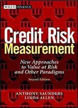 Credit Risk Measurement: New Approaches To Value At Risk And Other Paradigms, 2nd Edition