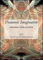 Daimonic Imagination: Uncanny Intelligence