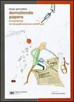 Demoliendo Papers. La Trastienda De Las Publicaciones Cientificas