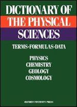 Dictionary Of The Physical Sciences: Terms, Formulas, Data