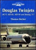 Douglas Twinjets: Dc-9, Md-80, Md-90 And 717 (Crowood Aviation Series)