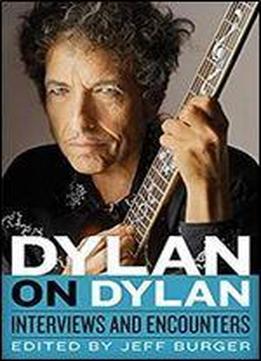 Dylan On Dylan: Interviews And Encounters (musicians In Their Own Words)