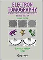 Electron Tomography: Methods For Three-Dimensional Visualization Of Structures In The Cell