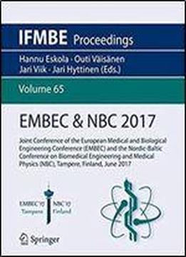 Embec & Nbc 2017: Joint Conference Of The European Medical And Biological Engineering Conference (embec) And The Nordic-baltic Conference On Biomedical Engineering And Medical Physics (nbc), Tampere,
