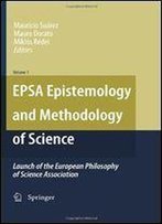 Epsa Epistemology And Methodology Of Science: Launch Of The European Philosophy Of Science Association