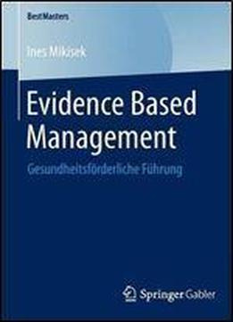 Evidence Based Management: Gesundheitsforderliche Fuhrung