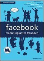 Facebook. Marketing Unter Freunden. Dialog Statt Plumpe Werbung