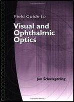 Field Guide To Visual And Ophthalmic Optics
