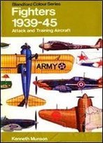 Fighters: Attack And Training Aircraft 1939-45
