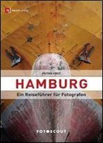 Fotoscout: Hamburg: Ein Reisefuhrer Fur Fotografen