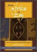 From Africa To Zen: An Invitation To World Philosophy