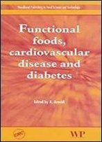 Functional Foods, Cardiovascular Disease And Diabetes