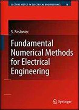 Fundamental Numerical Methods For Electrical Engineering (lecture Notes In Electrical Engineering)