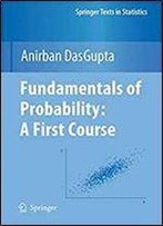 Fundamentals Of Probability: A First Course (Springer Texts In Statistics)