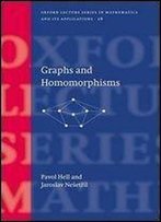 Graphs And Homomorphisms (Oxford Lecture Series In Mathematics And Its Applications)