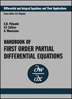 Handbook Of First-Order Partial Differential Equations (Differential And Integral Equations And Their Applications) (V. 1)