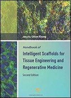 Handbook Of Intelligent Scaffolds For Tissue Engineering And Regenerative Medicine