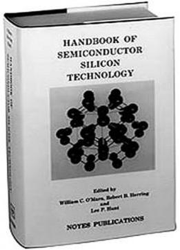 Handbook Of Semiconductor Silicon Technology (materials Science And Process Technology)