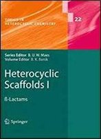 Heterocyclic Scaffolds I: B-Lactams (Topics In Heterocyclic Chemistry)