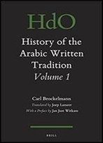 History Of The Arabic Written Tradition Volume 1 (Handbook Of Oriental Studies. Section 1: The Near And Middle East)