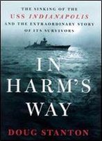 In Harm's Way: The Sinking Of The Uss Indianapolis