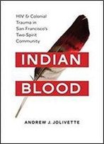 Indian Blood: Hiv And Colonial Trauma In San Francisco's Two-Spirit Community