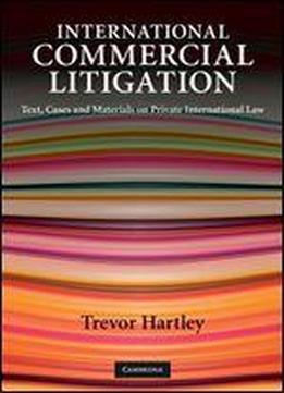 International Commercial Litigation: Text, Cases And Materials On Private International Law