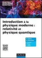 Introduction A La Physique Moderne : Relativite Et Physique Quantique