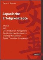 Japanische Erfolgskonzepte: Kaizen, Kvp, Lean Production Management, Total Productive Maintenance Shopfloor Management