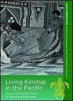 Living Kinship In The Pacific (Pacific Perspectives: Studies Of The European Society For Oceanists)