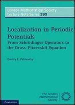 Localization In Periodic Potentials: From Schroedinger Operators To The Gross-pitaevskii Equation (london Mathematical Society Lecture Note Series)