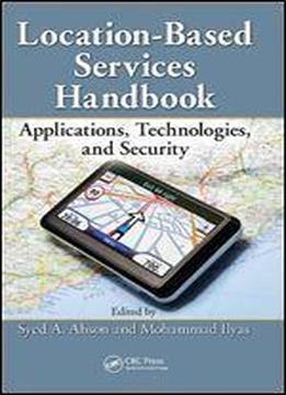 Location-based Services Handbook: Applications, Technologies, And Security