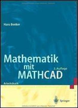 Mathematik Mit Mathcad: Arbeitsbuch Fur Studierende, Ingenieure Und Naturwissenschaftler