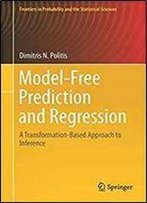 Model-Free Prediction And Regression: A Transformation-Based Approach To Inference (Frontiers In Probability And The Statistical Sciences)