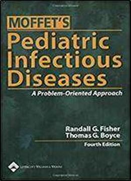 Moffet's Pediatric Infectious Diseases: A Problem-oriented Approach