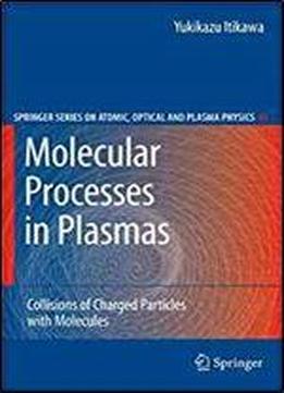 Molecular Processes In Plasmas: Collisions Of Charged Particles With Molecules (springer Series On Atomic, Optical, And Plasma Physics)