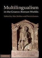 Multilingualism In The Graeco-Roman Worlds