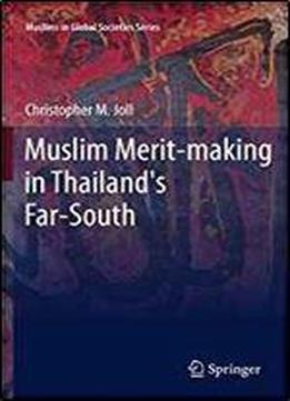 Muslim Merit-making In Thailand's Far-south (muslims In Global Societies Series)