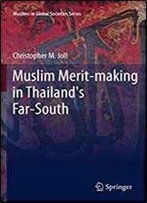 Muslim Merit-Making In Thailand's Far-South (Muslims In Global Societies Series)