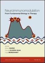 Neuroimmunomodulation: From Fundamental Biology To Therapy, Volume 1153 (Annals Of The New York Academy Of Sciences)