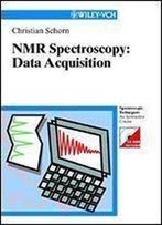 Nmr Spectroscopy: Data Acquisition