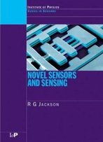 Novel Sensors And Sensing (Series In Sensors)