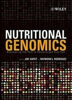 Nutritional Genomics: Discovering The Path To Personalized Nutrition