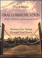 Oral Communication: Skills, Choices, And Consequences
