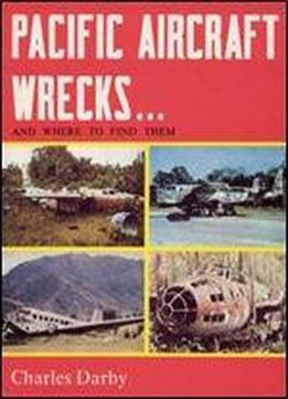 Pacific Aircraft Wrecks And Where To Find Them