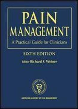 Pain Management: A Practical Guide For Clinicians, Sixth Edition