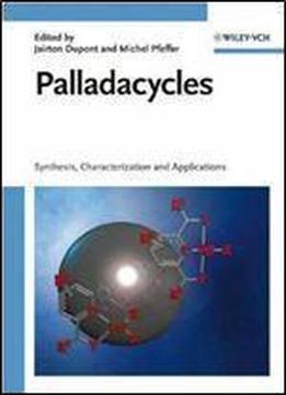 Palladacycles: Synthesis, Characterization And Applications