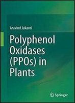 Polyphenol Oxidases (Ppos) In Plants