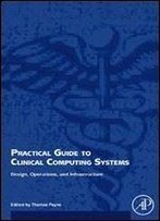 Practical Guide To Clinical Computing Systems: Design, Operations, And Infrastructure