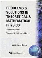 Problems And Solutions In Theoretical & Mathematical Physics Advanced Level